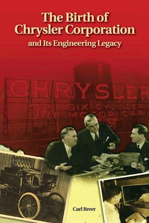 Birth of Chrysler Corporation and Its Engineering Legacy