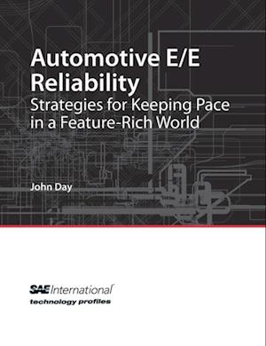Automotive E/E/ Reliability : Strategies for Keeping Pace in a Feature-Rich World