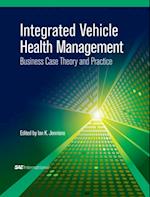 Integrated Vehicle Health Management : Business Case Theory and Practice