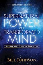 The Supernatural Power of a Transformed Mind Expanded Edition