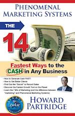 Phenomenal Marketing Systems: The 14 Fastest Ways to the CA$H in Any Business 