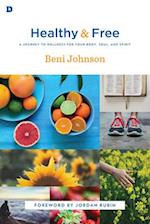 Healthy and Free: A Journey to Wellness for Your Body, Soul, and Spirit 