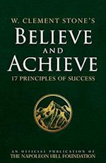 W. Clement Stone's Believe and Achieve: 17 Principles of Success 