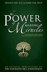 The Power of Making Miracles: Supercharge Your Mind and Rejuvenate Your Health 