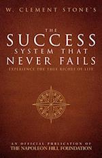 W. Clement Stone's the Success System That Never Fails: Experience the True Riches of Life 