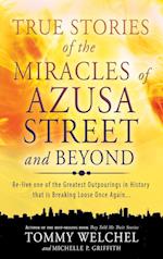 True Stories of the Miracles of Azusa Street and Beyond