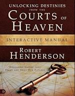 Unlocking Destinies from the Courts of Heaven Interactive Manual