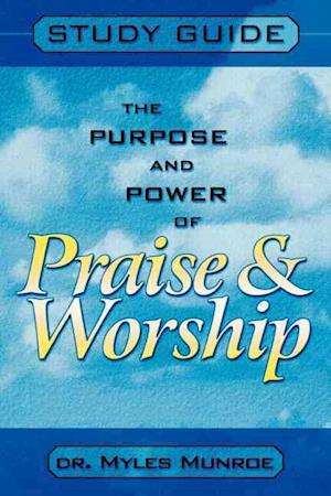 Purpose and Power of Praise and Worship