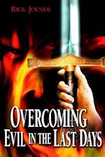 Overcoming Evil in the Last Days