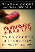 Permission Is Granted to Do Church Differently in the 21st Century