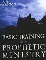 Basic Training for the Prophetic Ministry: A Call to Spiritual Warfare - Manual 