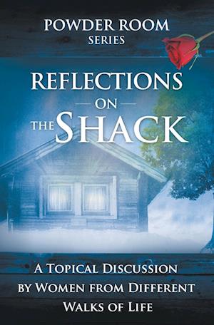 Reflections on the Shack: A Topical Discussion by Women from Different Walks of Life