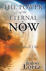 Power of the Eternal Now: Living in the Realm of I Am 