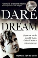 Dare to Dream: If You Can See the Invisible Today, God Will Make It Visible Tomorrow 