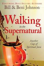 Walking in the Supernatural: Another Cup of Spiritual Java 