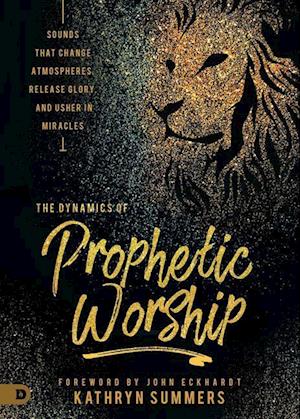 The Dynamics of Prophetic Worship