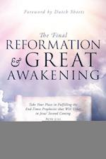 The Final Reformation and Great Awakening: Take Your Place in Fulfilling the End-Times Prophecies that Will Usher in Jesus' Second Coming 