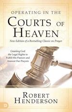 Operating in the Courts of Heaven (Revised and Expanded): Granting God the Legal Rights to Fulfill His Passion and Answer Our Prayers 