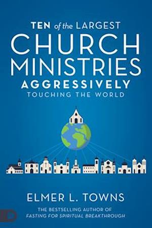 Ten of the Largest Church Ministries Aggressively Touching the World