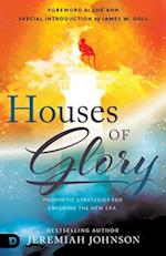 Houses of Glory: Prophetic Strategies for Entering the New Era 