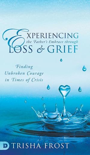 Experiencing the Father's Embrace Through Loss and Grief