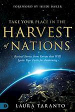 Take Your Place in the Harvest of Nations: Revival Stories from Europe that Will Ignite Your Faith for Awakening 