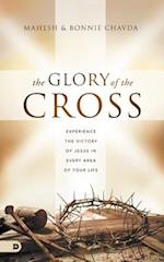 The Glory of the Cross: Experience the Victory of Jesus in Every Area of Your Life 