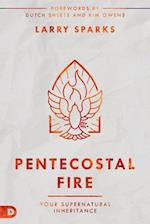 Pentecostal Fire: Your Supernatural Inheritance 