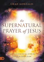 The Supernatural Prayer of Jesus