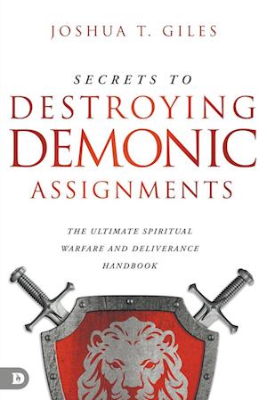 Secrets to Destroying Demonic Assignments