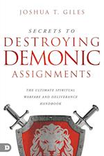 Secrets to Destroying Demonic Assignments