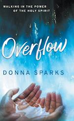 Overflow: Walking in the Power of the Holy Spirit 