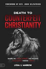 Death to Counterfeit Christianity