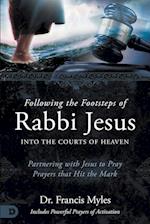 Following the Footsteps of Rabbi Jesus into the Courts of Heaven