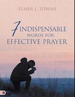 7 Indispensable Words for Effective Prayer 