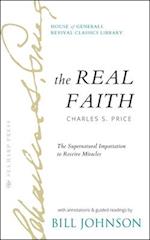 The Real Faith with Annotations and Guided Readings by Bill Johnson