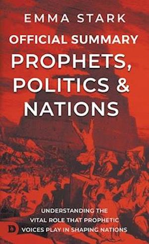 The Official Summary for Prophets, Politics, and Nations