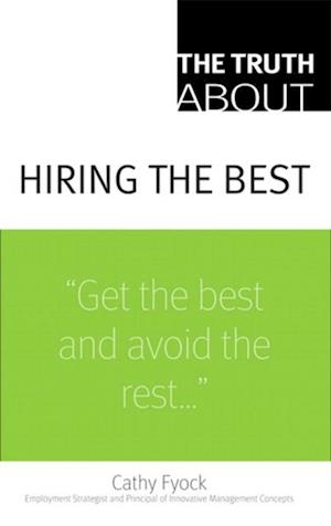 Truth About Hiring the Best, The