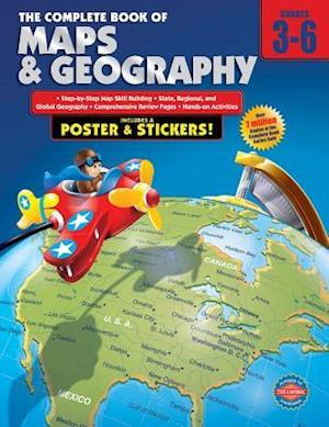 The Complete Book of Maps and Geography, Grades 3 - 6 [With Poster]