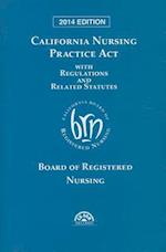California Nursing Practice ACT 2014 with Regulations and Related Statutes [With CDROM]