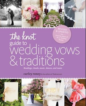 Knot Guide to Wedding Vows and Traditions [Revised Edition]