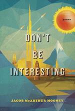 Don't Be Interesting
