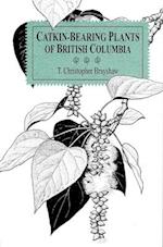 Brayshaw, C: Catkin-Bearing Plants of British Columbia