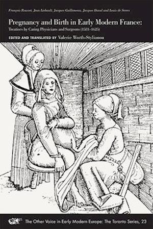 Pregnancy and Birth in Early Modern France – Treatises by Caring Physicians and Surgeons (1581–1625)