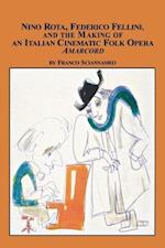Nino Rota, Federico Fellini, and the Making of an Italian Cinematic Folk Opera Amarcord