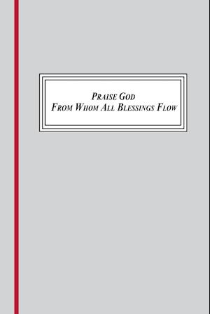 Praise God from Whom All Blessings Flow (1693,1695, 1709)