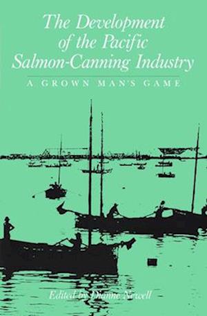 The Development of the Pacific Salmon-Canning Industry