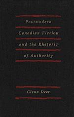 Postmodern Canadian Fiction and the Rhetoric of Authority