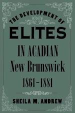 The Development of Elites in Acadian New Brunswick, 1861-1881