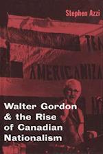 Walter Gordon and the Rise of Canadian Nationalism